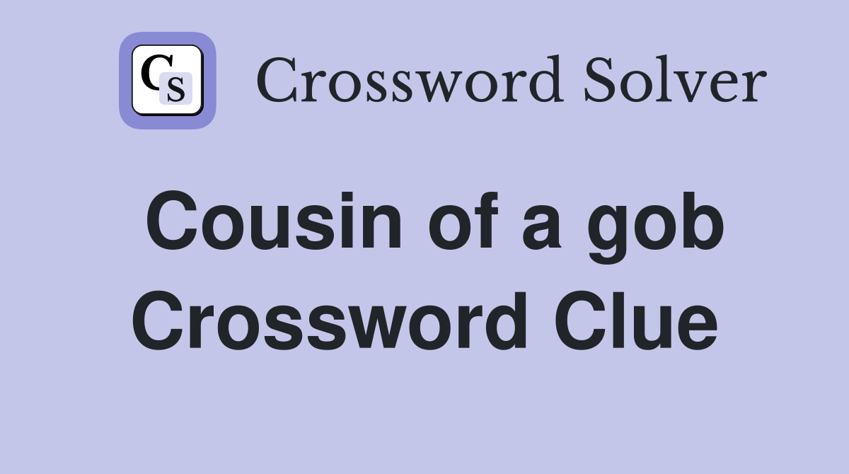 Cousin of a gob Crossword Clue