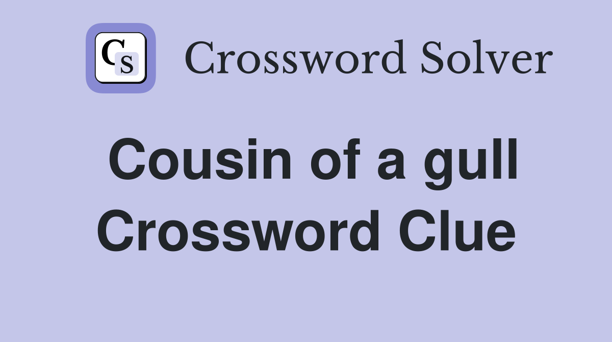 Cousin of a gull Crossword Clue
