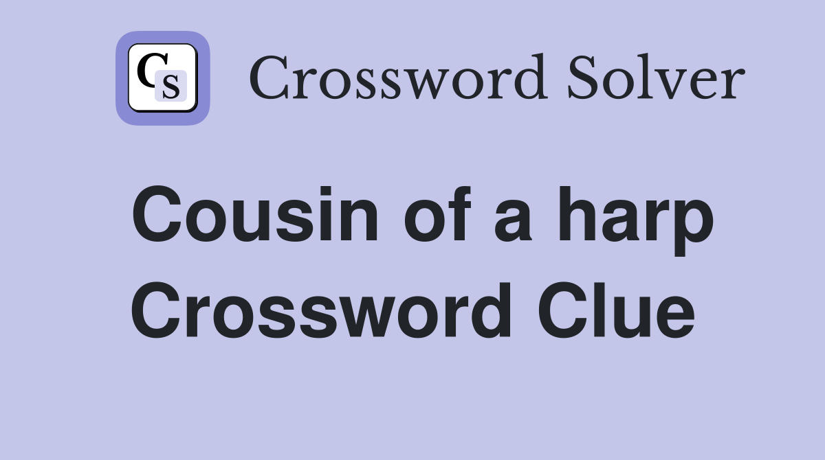 Cousin of a harp Crossword Clue