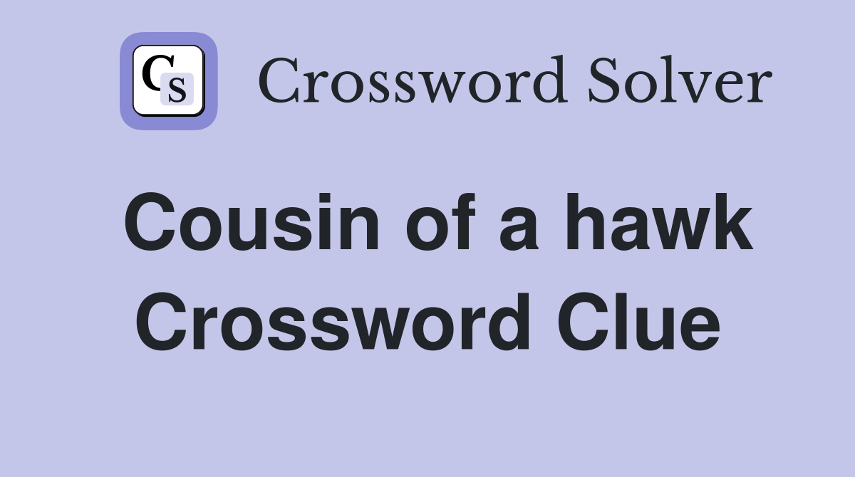 Cousin of a hawk Crossword Clue