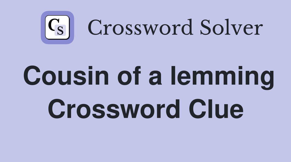 Cousin of a lemming Crossword Clue