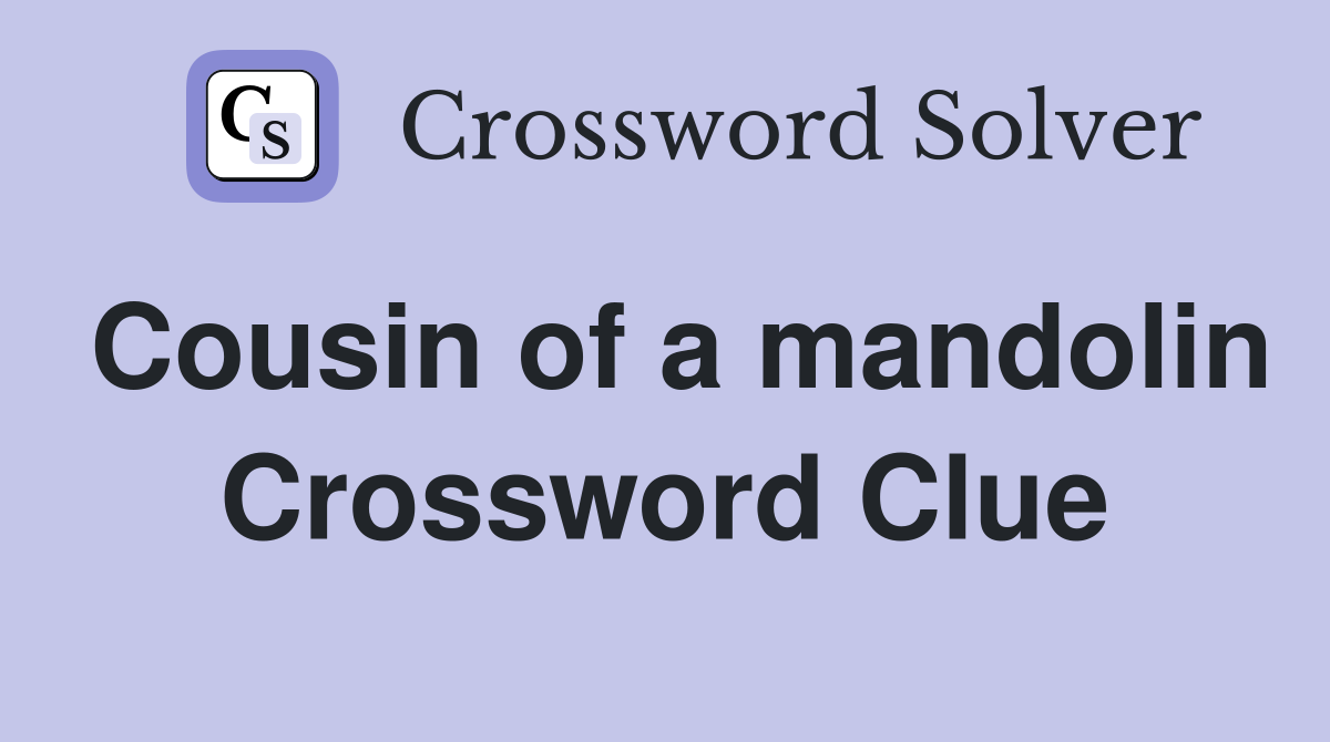Cousin of a mandolin Crossword Clue