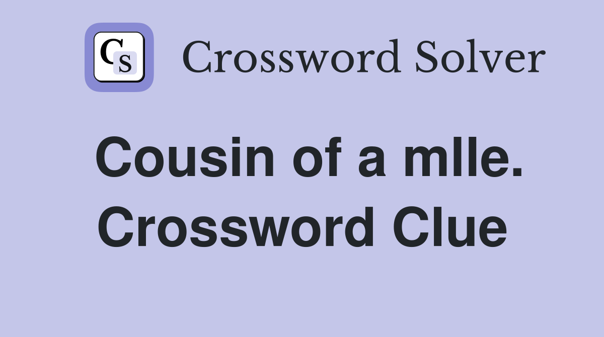 Cousin of a mlle. Crossword Clue