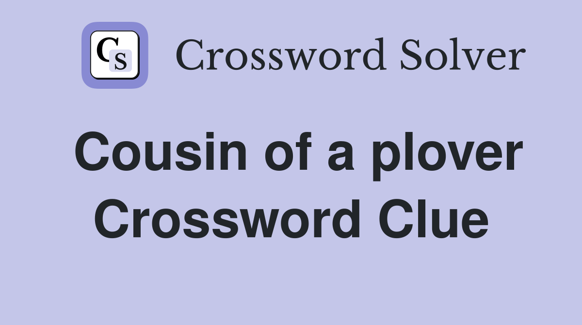 Cousin of a plover Crossword Clue