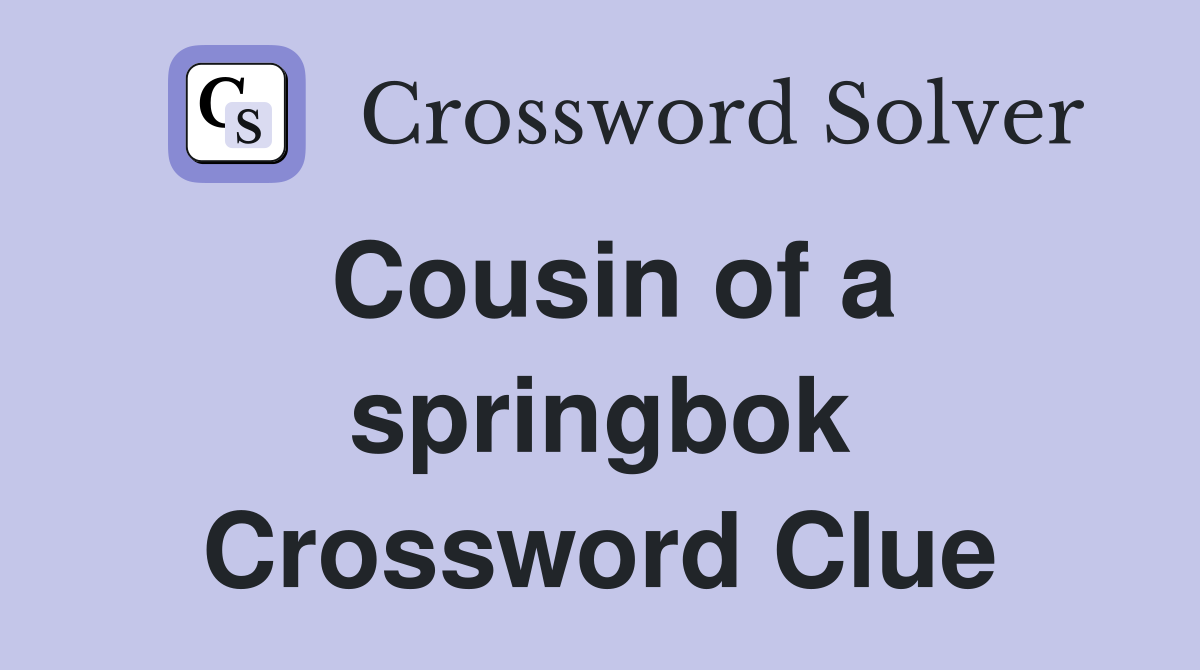 Cousin of a springbok Crossword Clue