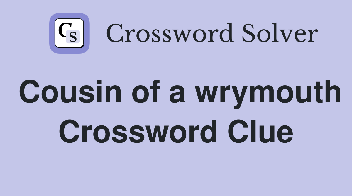 Cousin of a wrymouth Crossword Clue