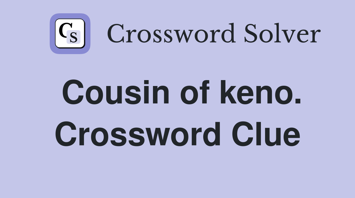 Cousin of keno. Crossword Clue
