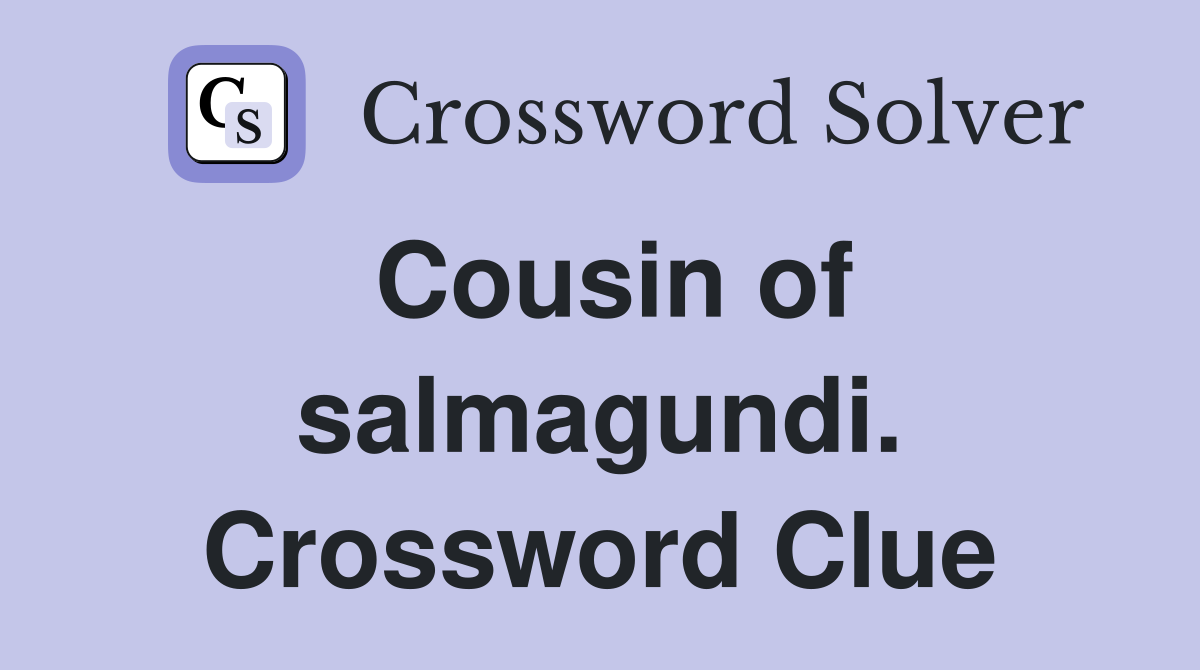Cousin of salmagundi. Crossword Clue