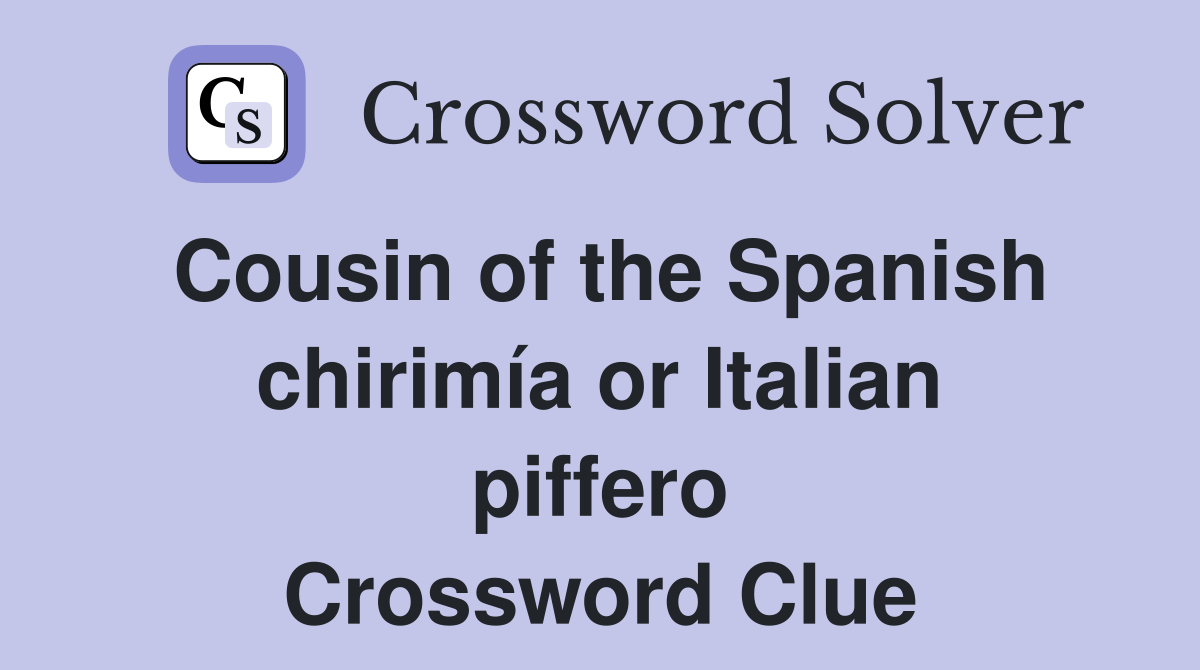 Cousin of the Spanish chirimía or Italian piffero Crossword Clue