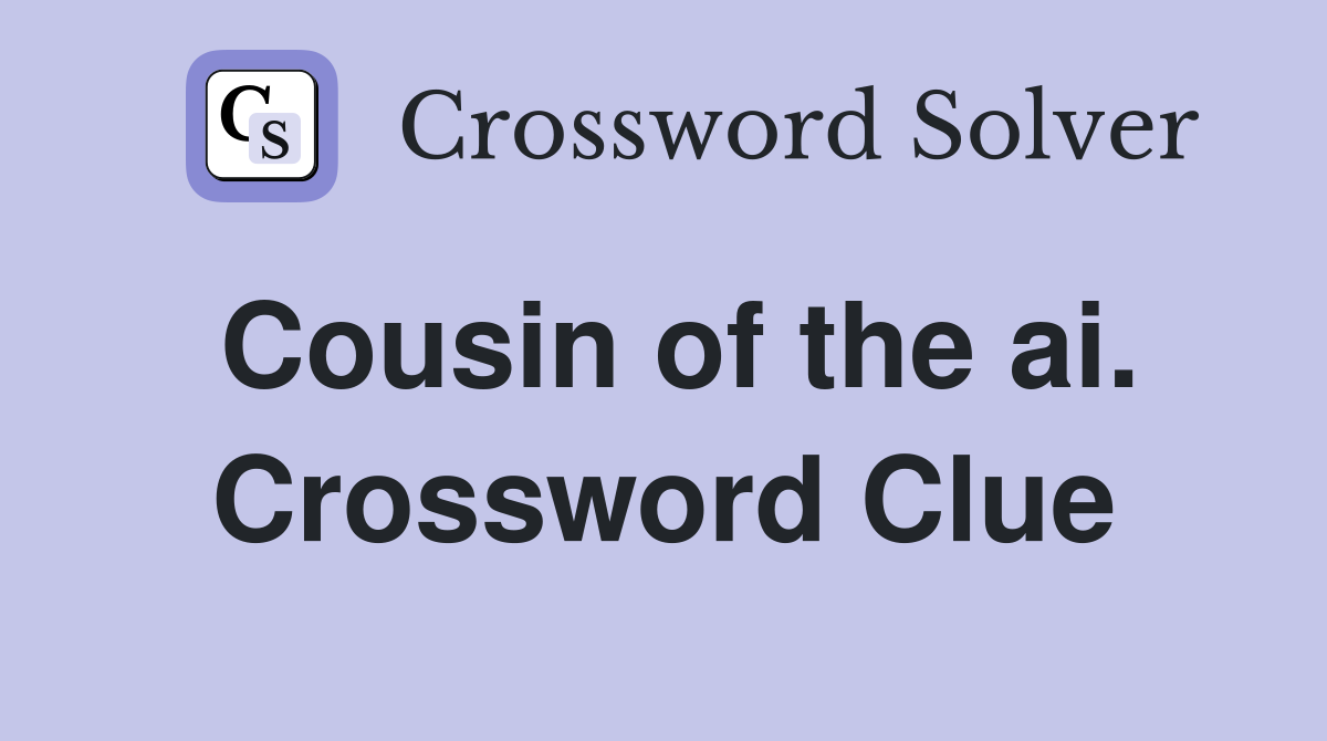 Cousin of the ai. Crossword Clue