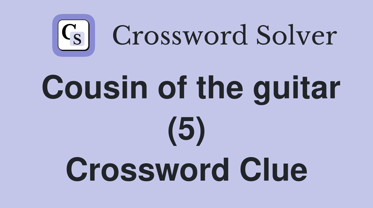 Cousin of the guitar (5) Crossword Clue