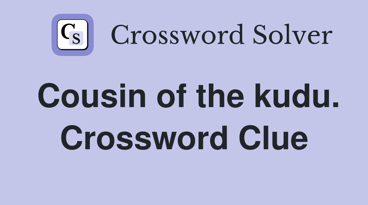 Cousin of the kudu. Crossword Clue