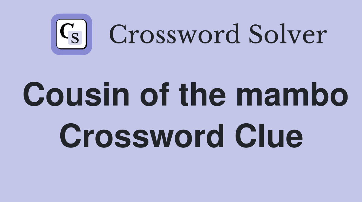 Cousin of the mambo Crossword Clue
