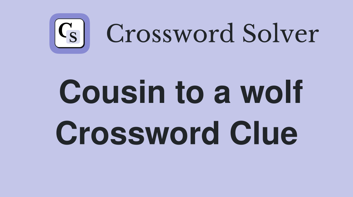Cousin to a wolf Crossword Clue