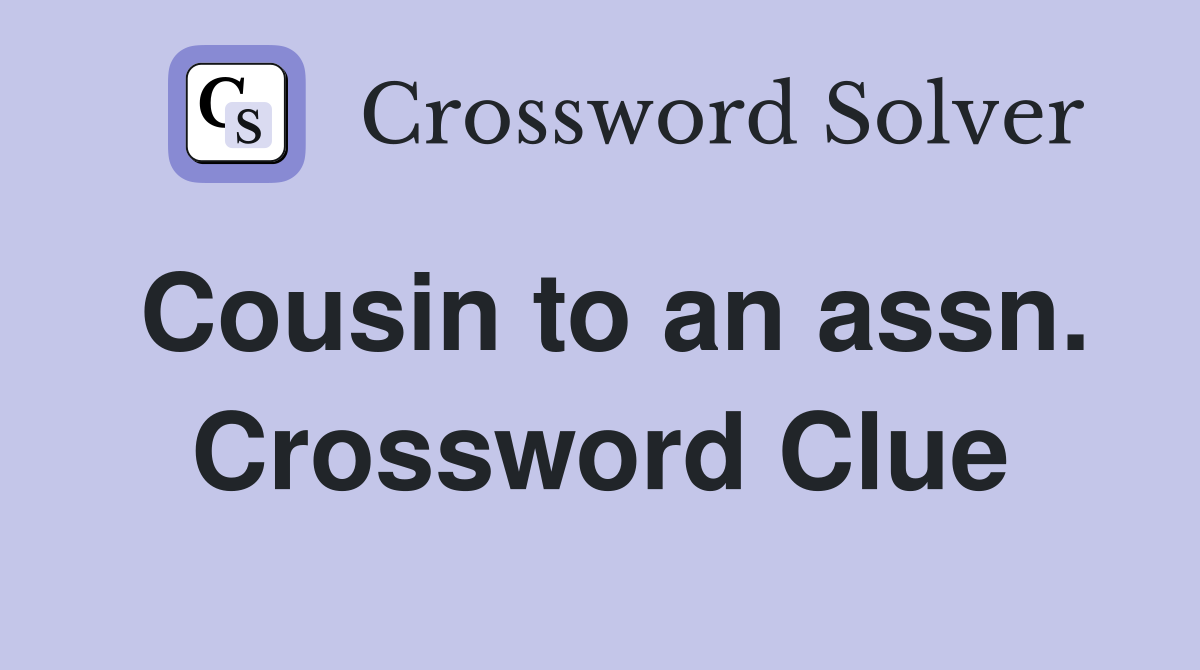 Cousin to an assn. Crossword Clue