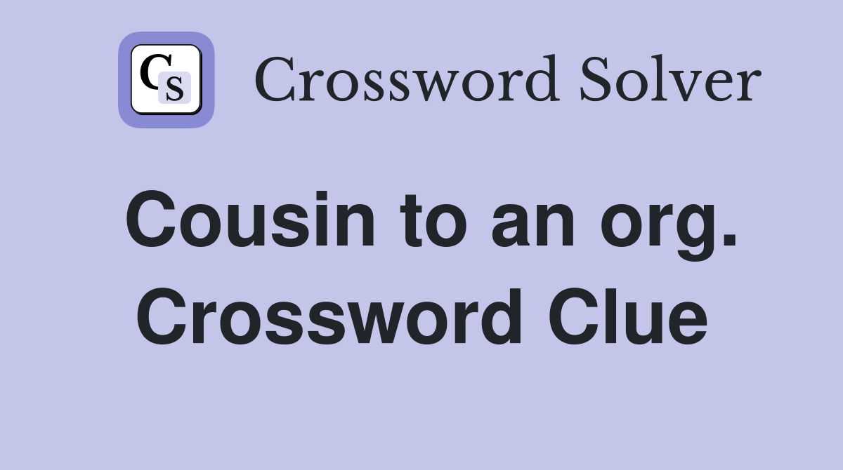Cousin to an org. Crossword Clue