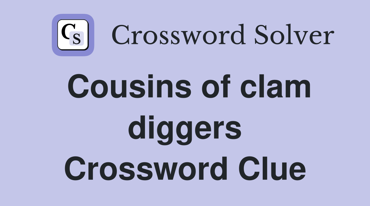 Cousins of clam diggers Crossword Clue
