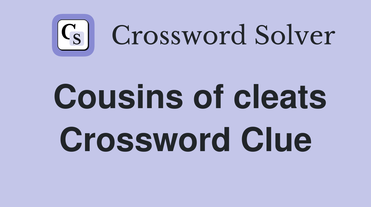 Cousins of cleats Crossword Clue