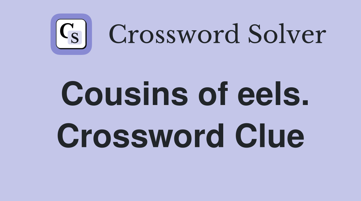 Cousins of eels. Crossword Clue