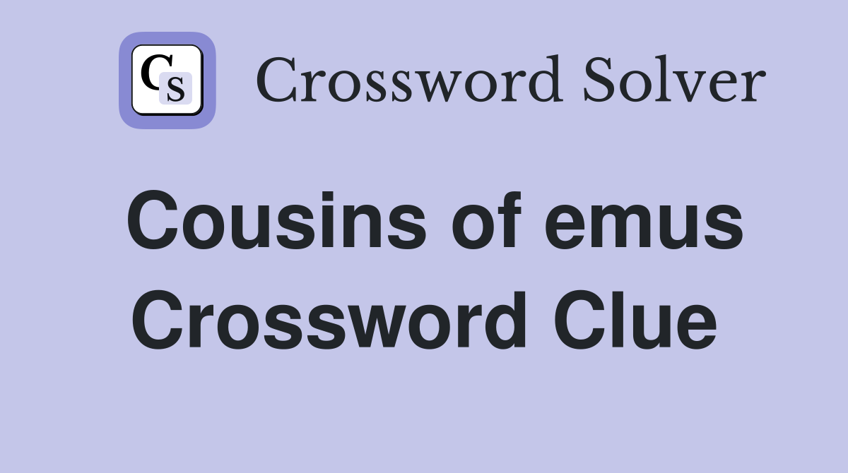 Cousins of emus Crossword Clue