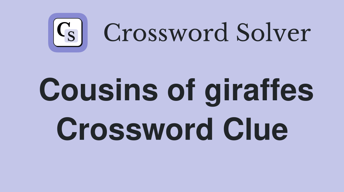 Cousins of giraffes Crossword Clue