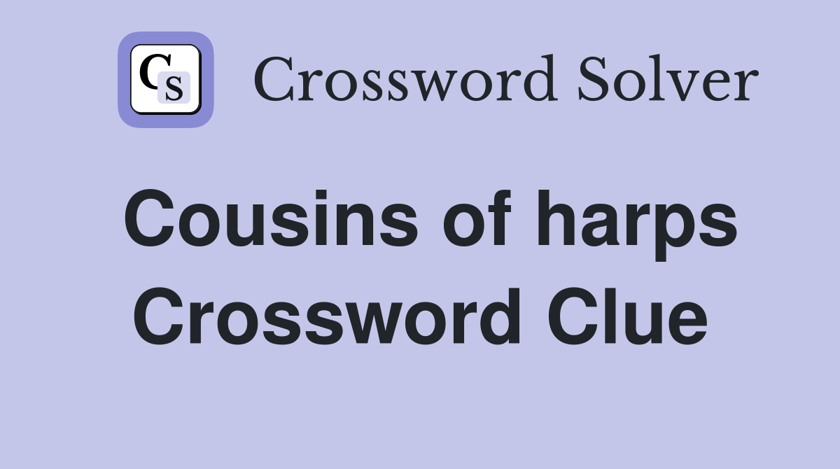 Cousins of harps Crossword Clue