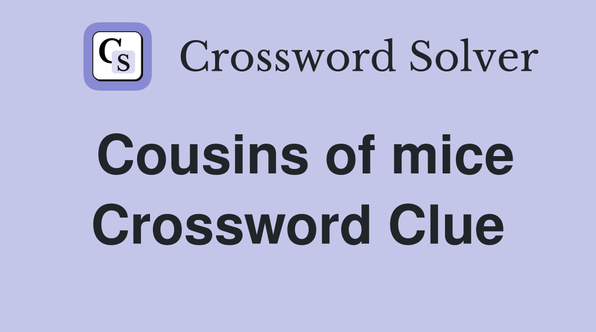 Cousins of mice Crossword Clue