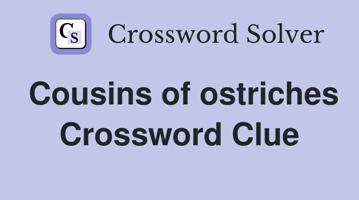 Cousins of ostriches Crossword Clue