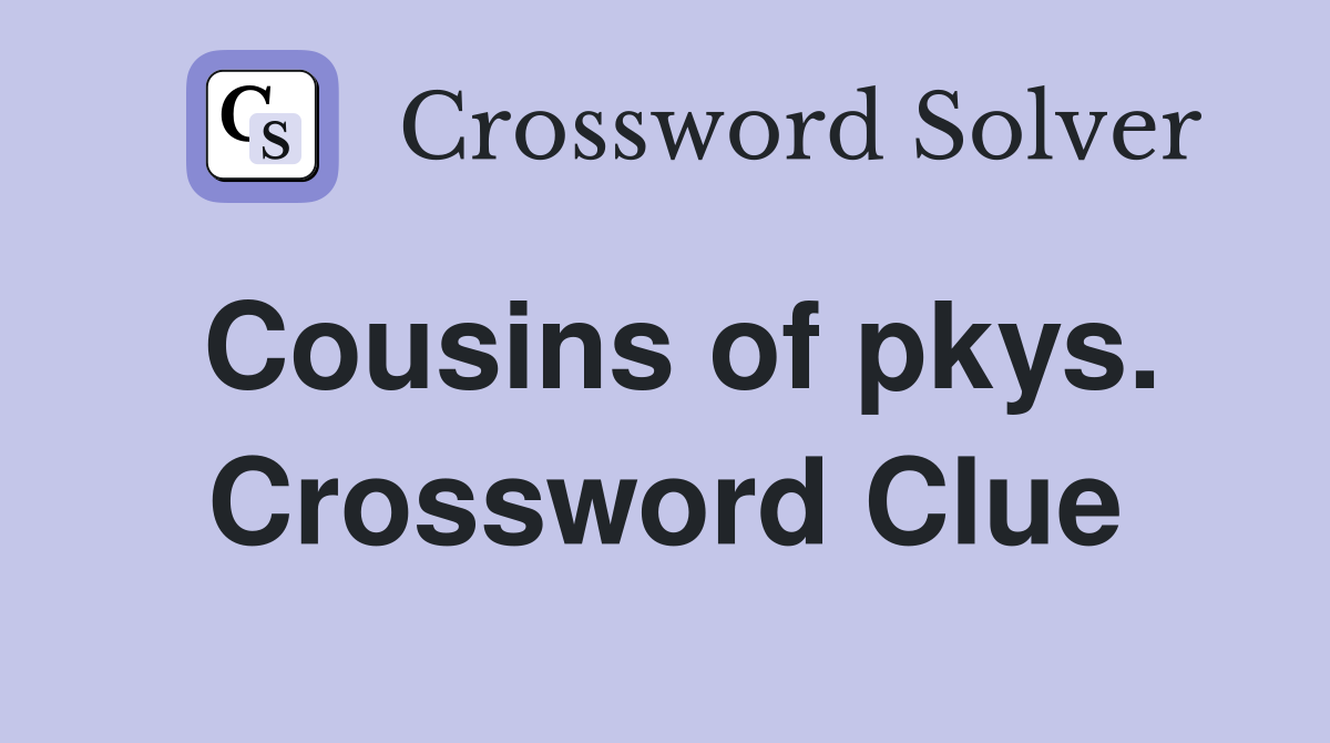 Cousins of pkys. Crossword Clue