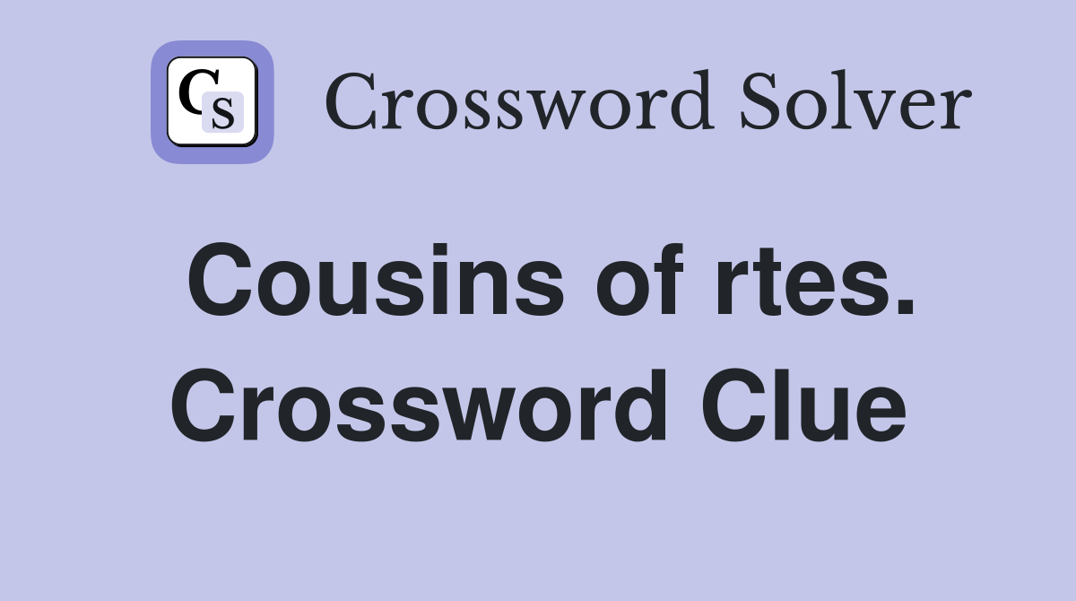 Cousins of rtes. Crossword Clue