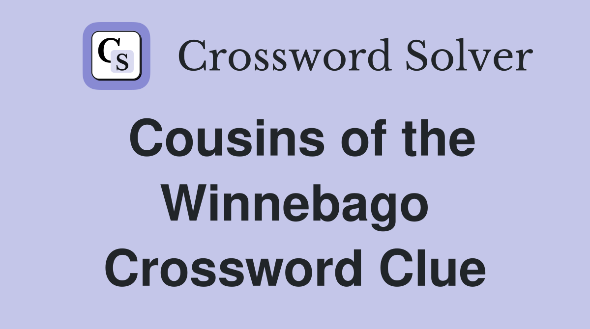 Cousins of the Winnebago Crossword Clue