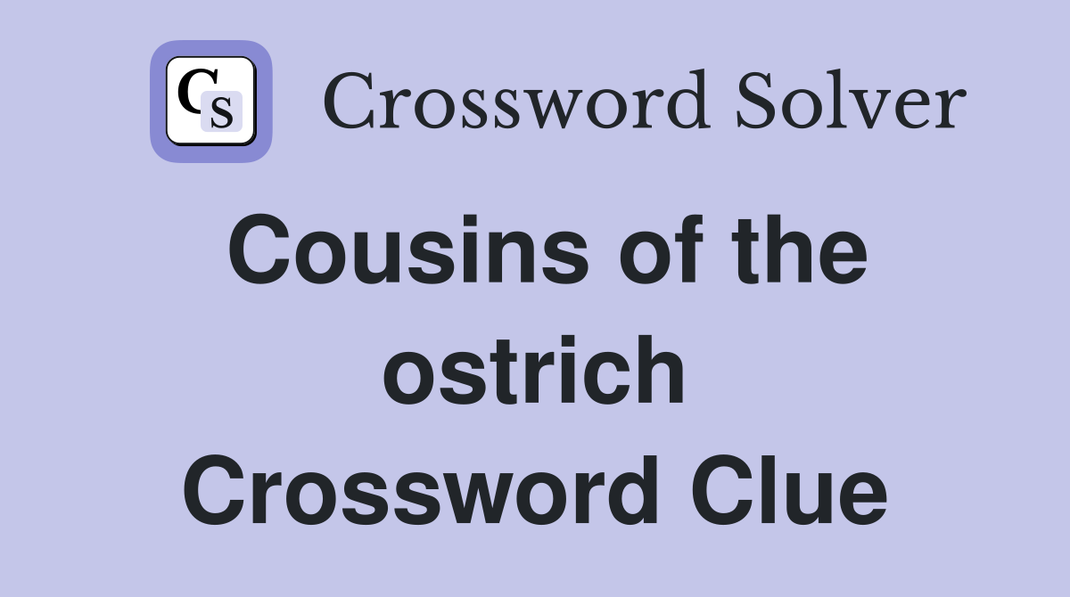 Cousins of the ostrich Crossword Clue