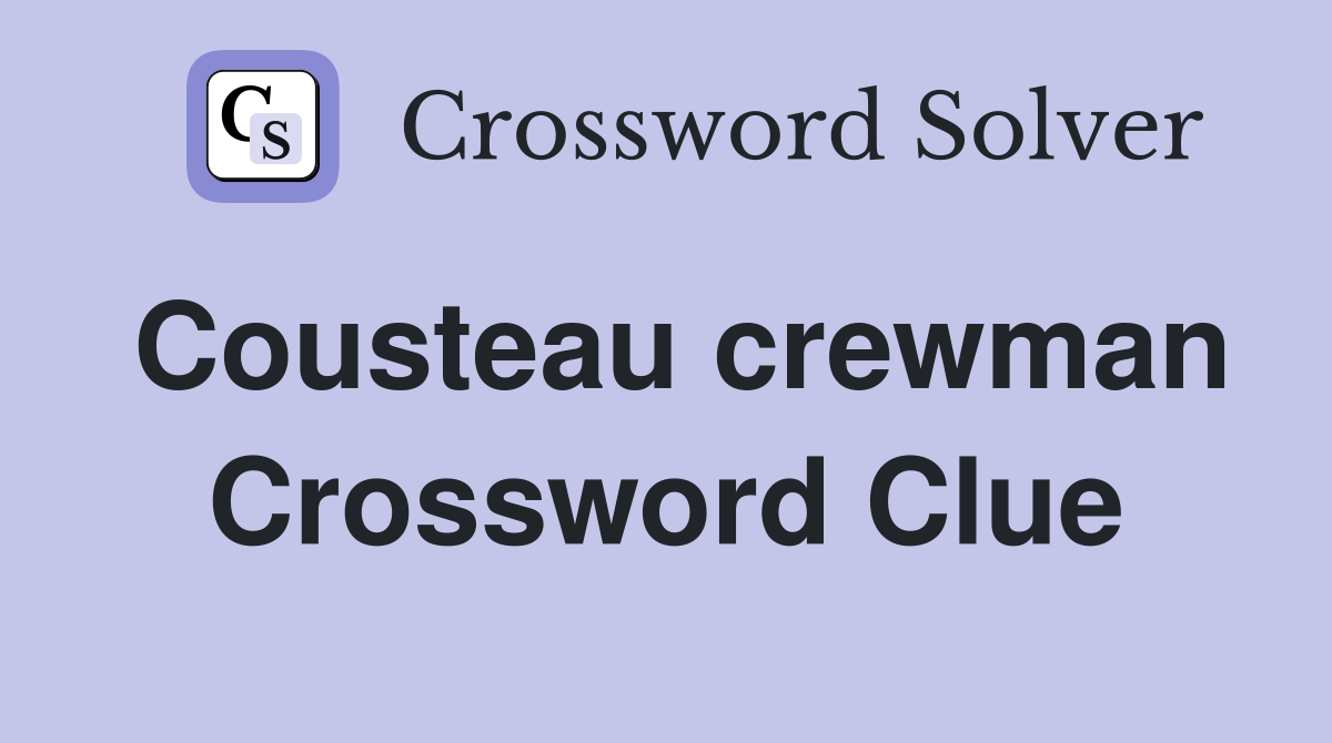 Cousteau crewman Crossword Clue