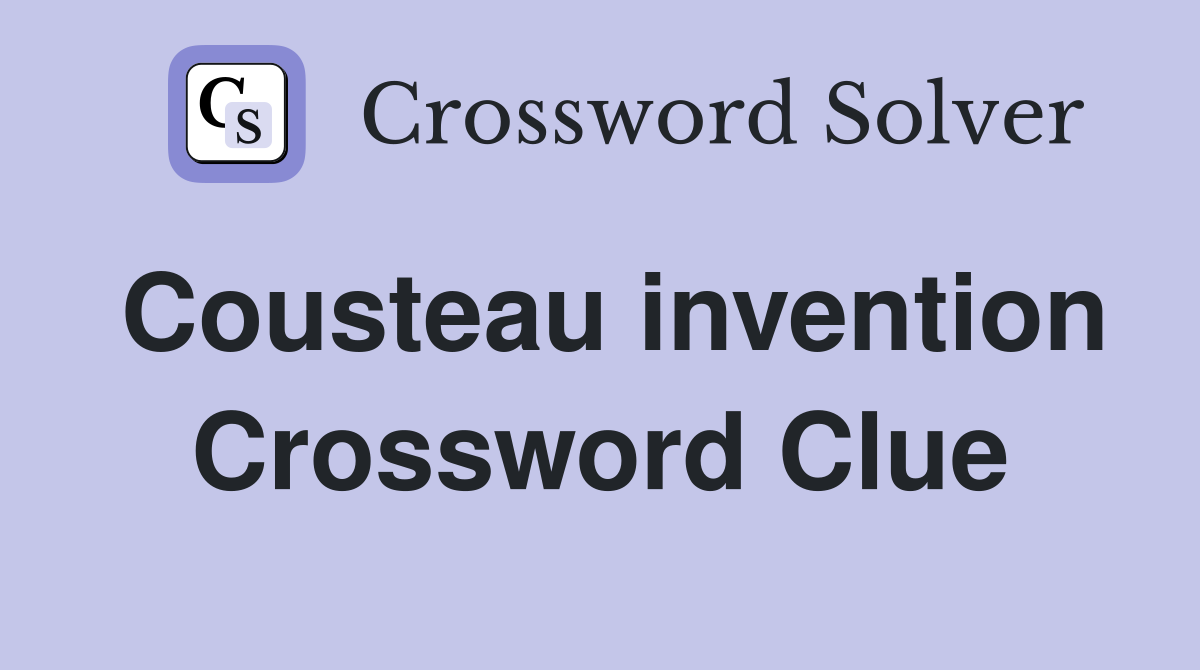 Cousteau invention Crossword Clue