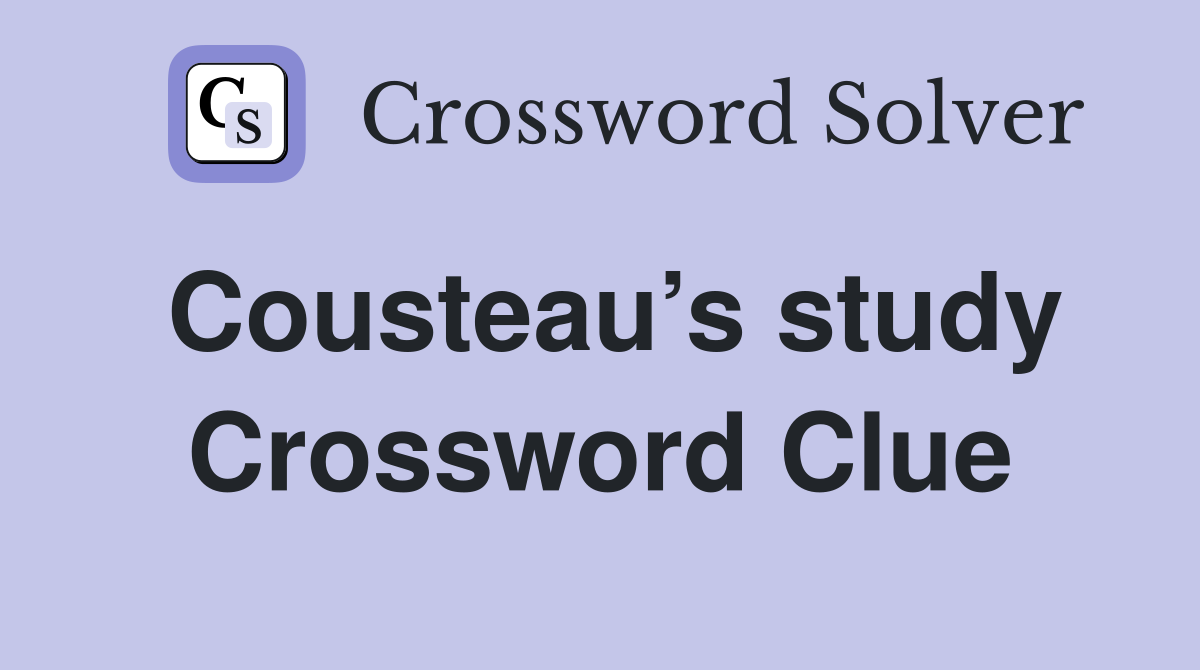 Cousteau’s study Crossword Clue