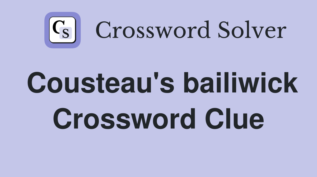 Cousteau's bailiwick Crossword Clue