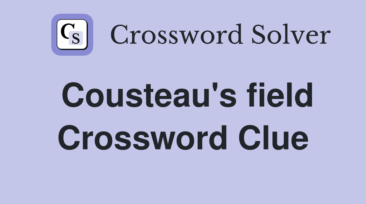 Cousteau's field Crossword Clue