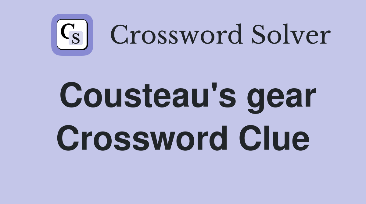 Cousteau's gear Crossword Clue