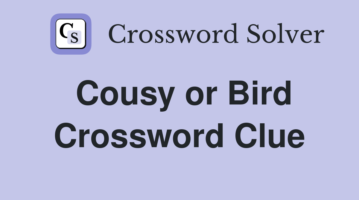 Cousy or Bird Crossword Clue