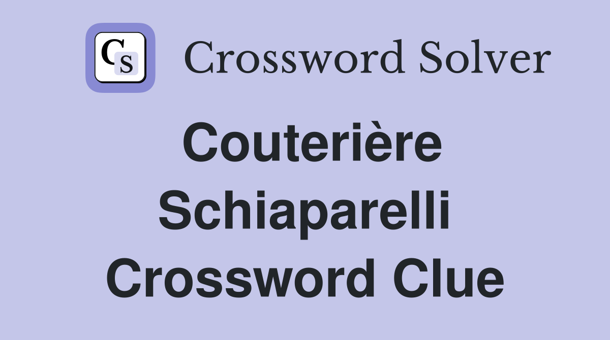 Couterière Schiaparelli Crossword Clue