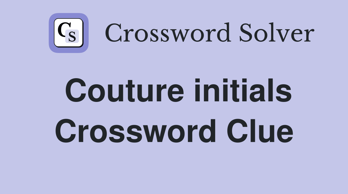 Couture initials Crossword Clue