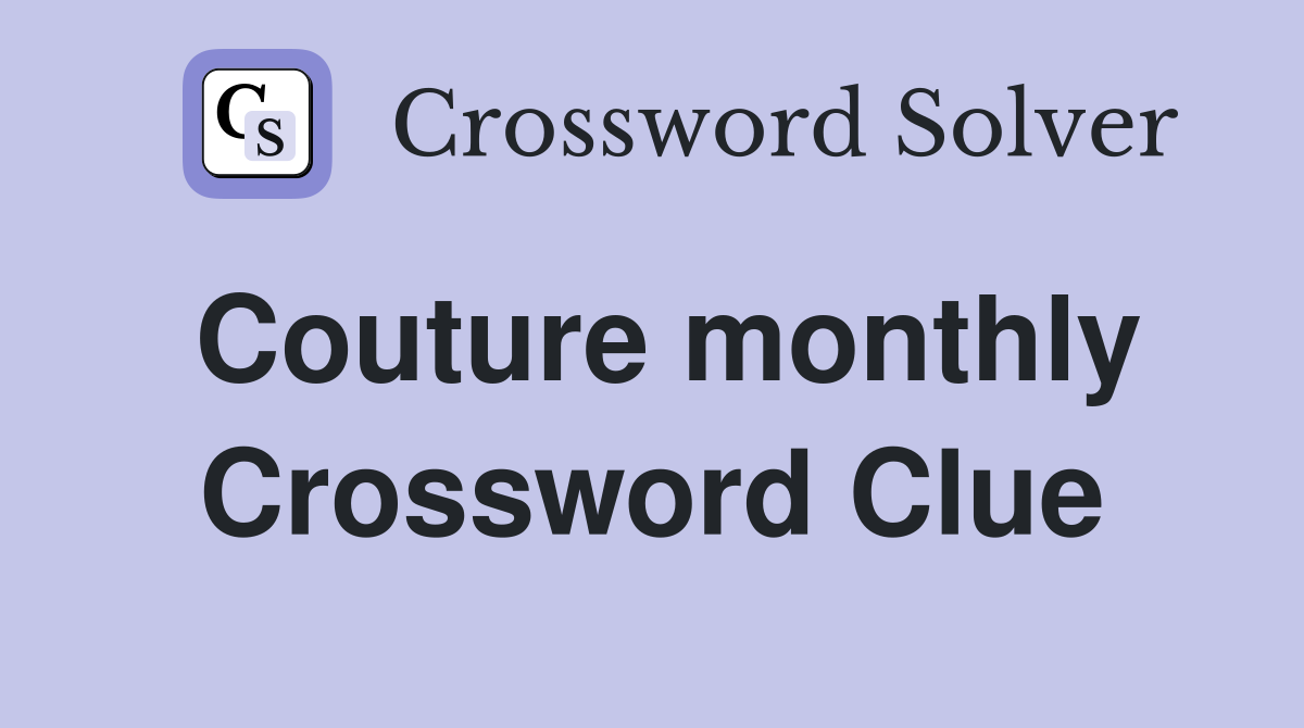 Couture monthly Crossword Clue