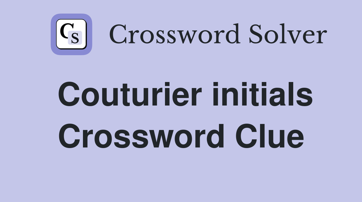 Couturier initials Crossword Clue