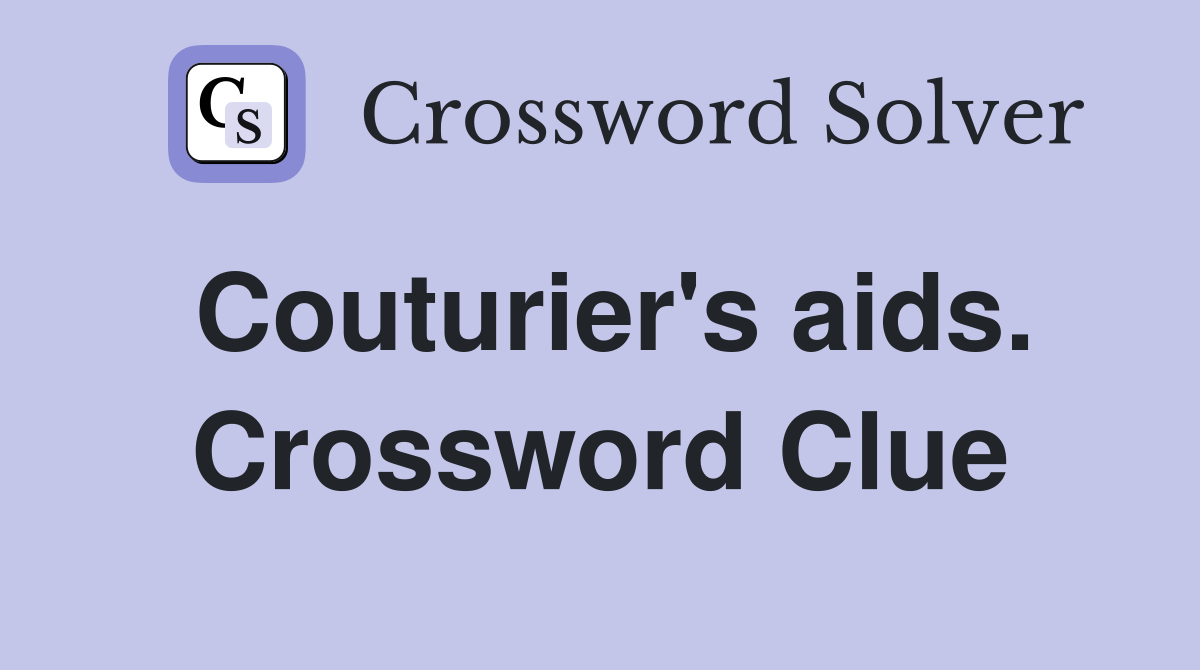 Couturier's aids. Crossword Clue
