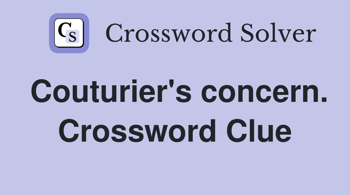 Couturier's concern. Crossword Clue