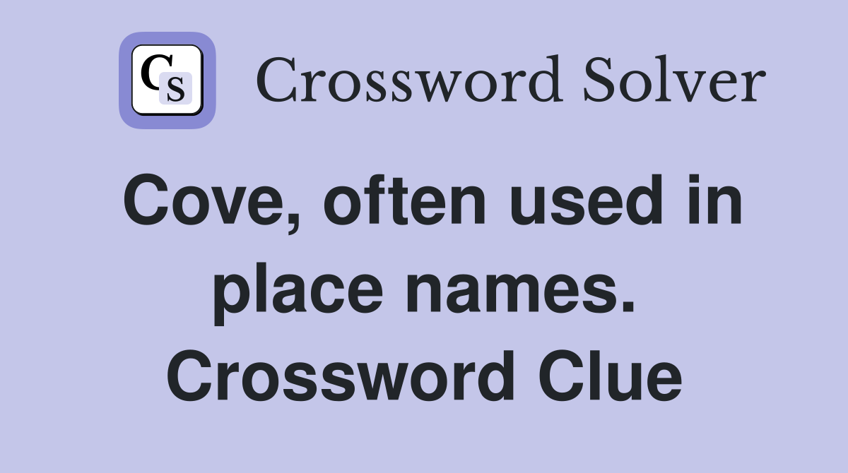 Cove, often used in place names. Crossword Clue