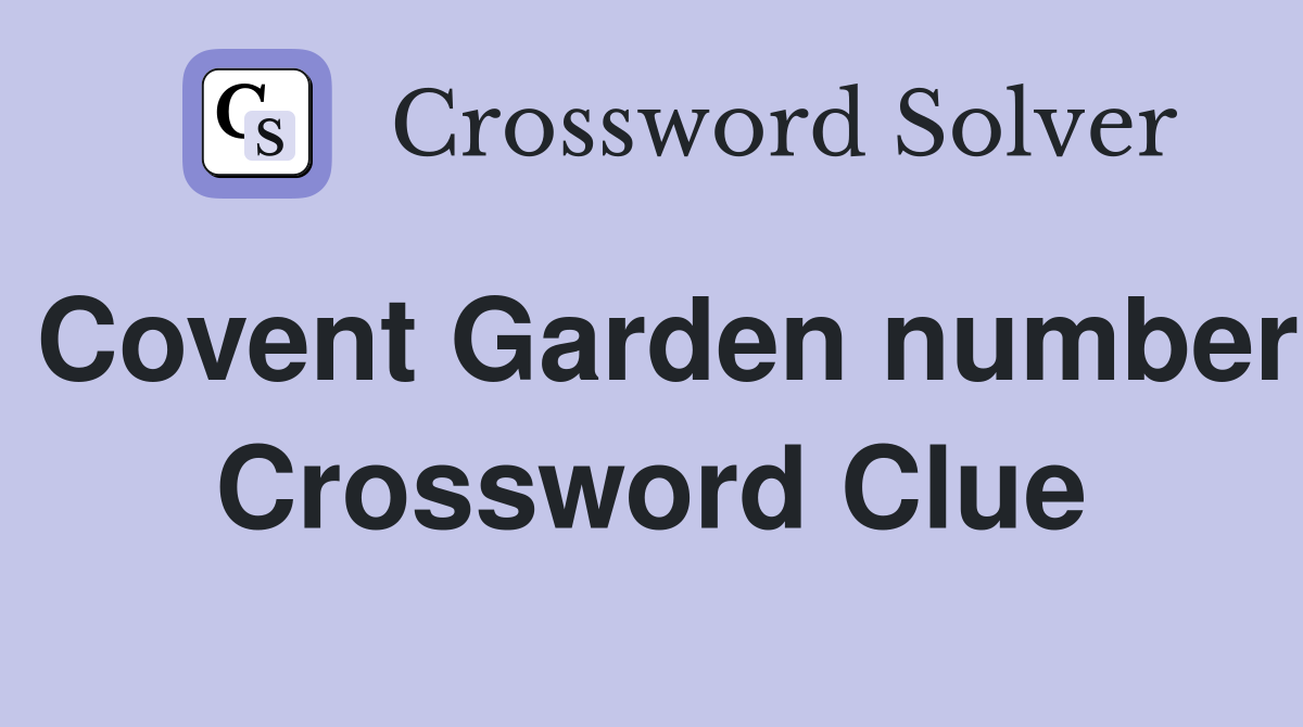 Covent Garden number Crossword Clue
