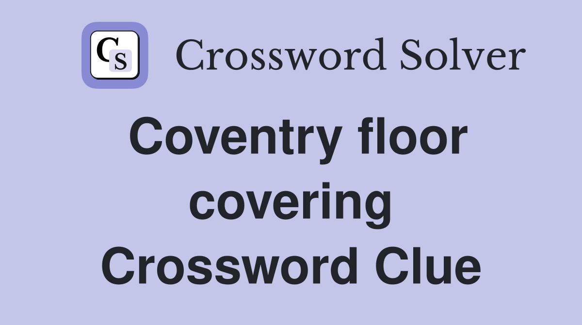Coventry floor covering Crossword Clue