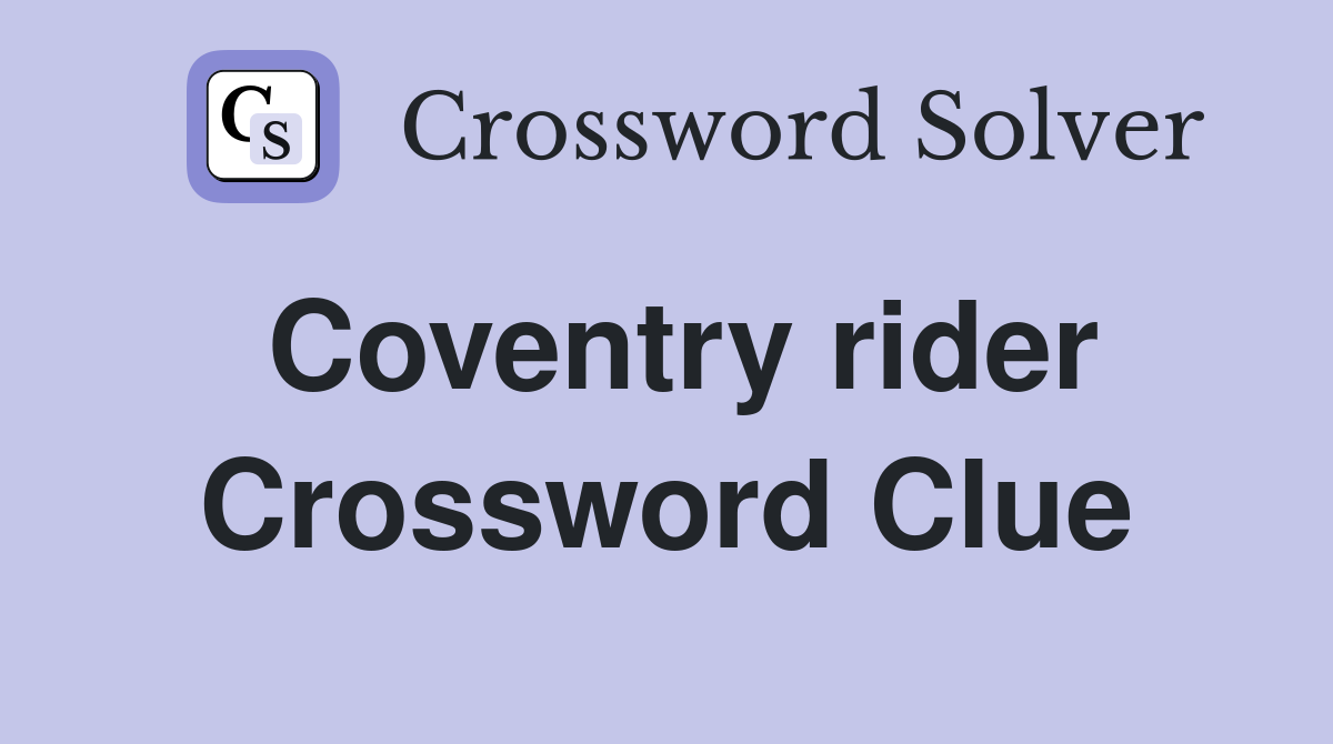 Coventry rider Crossword Clue