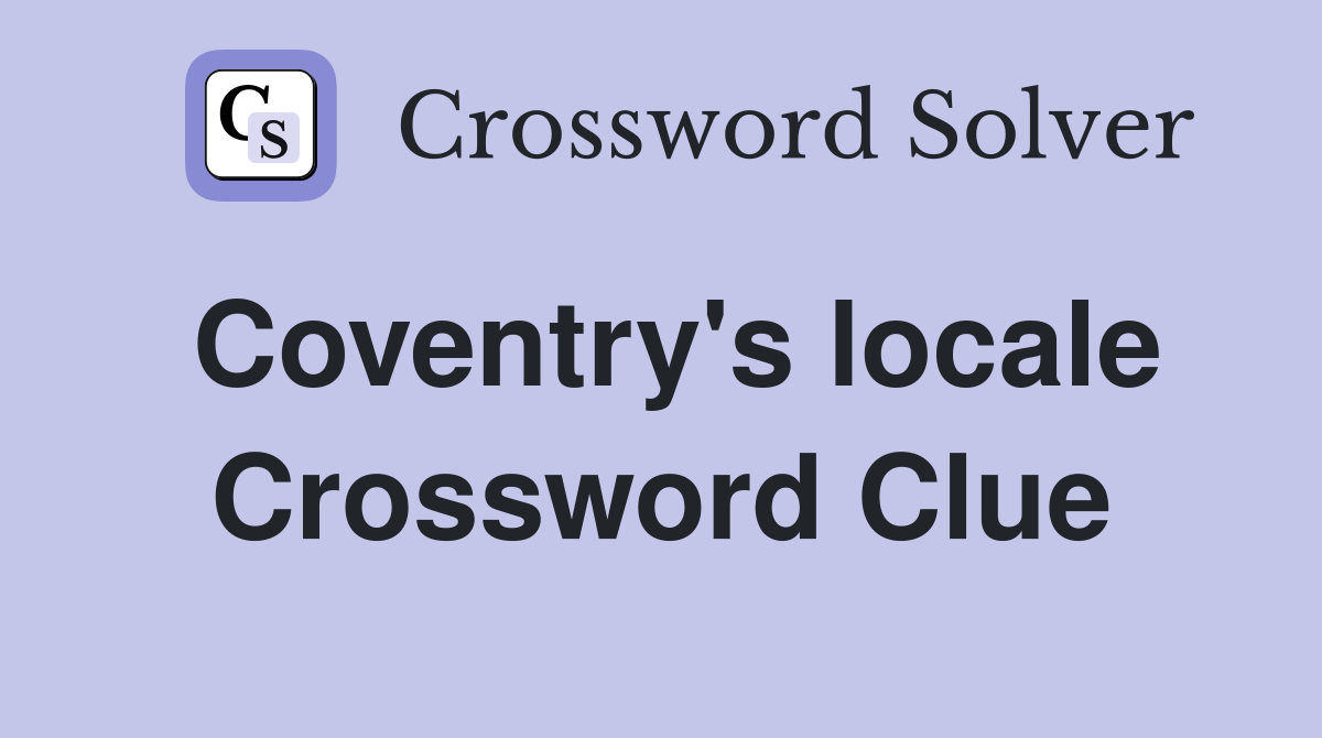 Coventry's locale Crossword Clue